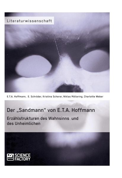 Produktbild: Der &bdquo;Sandmann&ldquo; von E.T.A. Hoffmann. Erz&auml;hlstrukturen des Wahnsinns und des Unheimlichen