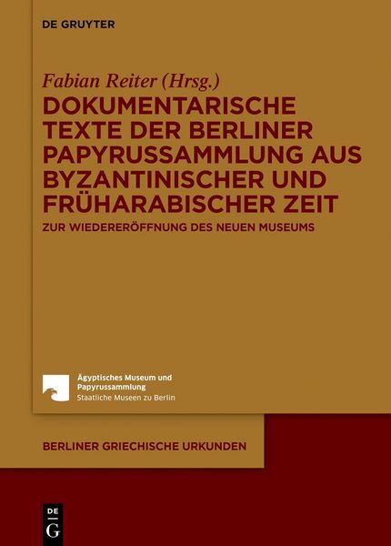 Produktbild: Dokumentarische Texte der Berliner Papyrussammlung aus byzantinischer und fr&uuml;harabischer Zeit