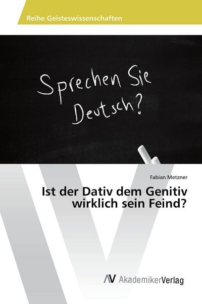 Produktbild: Ist der Dativ dem Genitiv wirklich sein Feind?