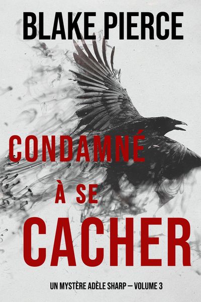 Produktbild: Condamn&eacute; &agrave; se cacher (Un Myst&egrave;re Ad&egrave;le Sharp - Volume 3)