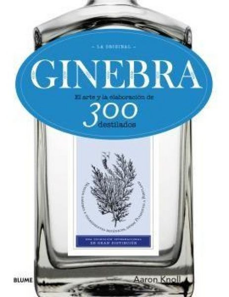 Produktbild: Ginebra : la original : el arte y la elaboraci&oacute;n de 300 destilados