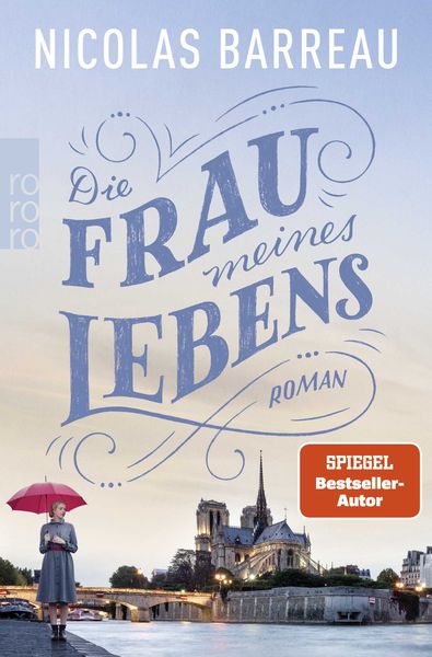 Die Frau meines Lebens, Taschenbuch von Nicolas Barreau, Rowohlt Taschenbuch, 978-3-499-00374-5
