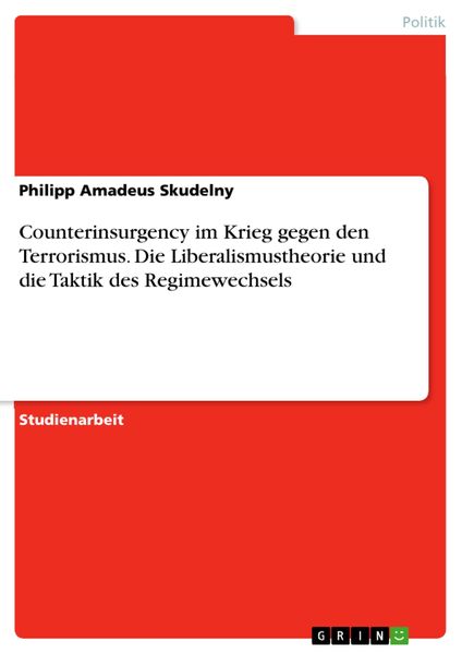 Produktbild: Counterinsurgency im Krieg gegen den Terrorismus. Die Liberalismustheorie und die Taktik des Regimewechsels