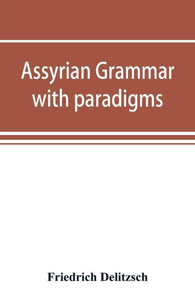 Assyrian grammar with paradigms, exercises, glossary and bibliography