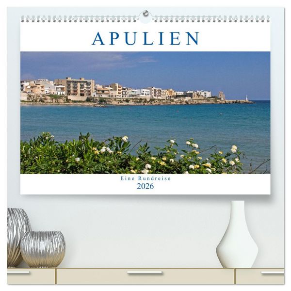 Produktbild: Apulien - Eine Rundreise (hochwertiger Premium Wandkalender 2026 DIN A2 quer), Kunstdruck in Hochglanz