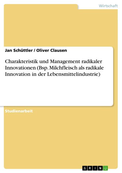 Produktbild: Charakteristik und Management radikaler Innovationen (Bsp. Milchfleisch als radikale Innovation in der Lebensmittelindustrie)