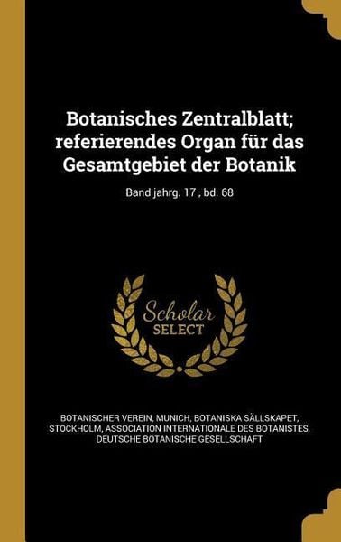 Produktbild: Botanisches Zentralblatt; referierendes Organ f&uuml;r das Gesamtgebiet der Botanik; Band jahrg. 17, bd. 68