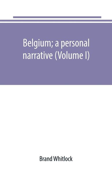 Produktbild: Belgium; a personal narrative (Volume I)