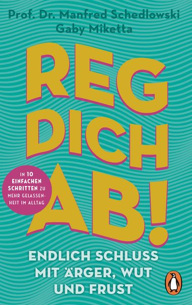Produktbild: Reg dich ab! - Endlich Schluss mit &Auml;rger, Wut und Frust