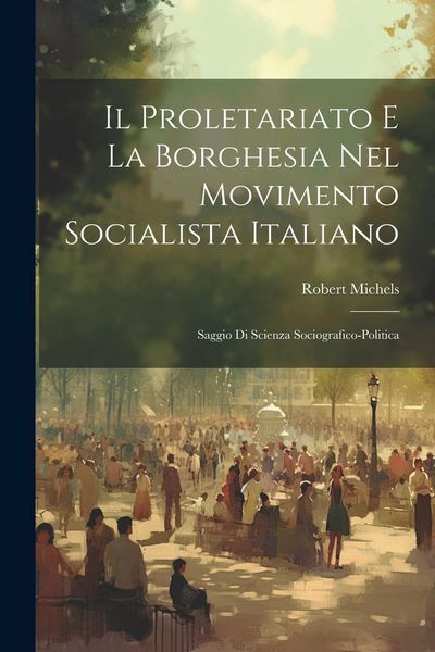 Produktbild: Il Proletariato E La Borghesia Nel Movimento Socialista Italiano