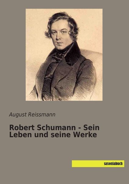 Produktbild: Robert Schumann - Sein Leben und seine Werke