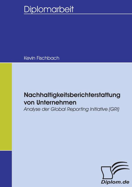 Nachhaltigkeitsberichterstattung von Unternehmen, Taschenbuch von Kevin Fischbach, Diplomica Verlag GmbH, 9783836653046