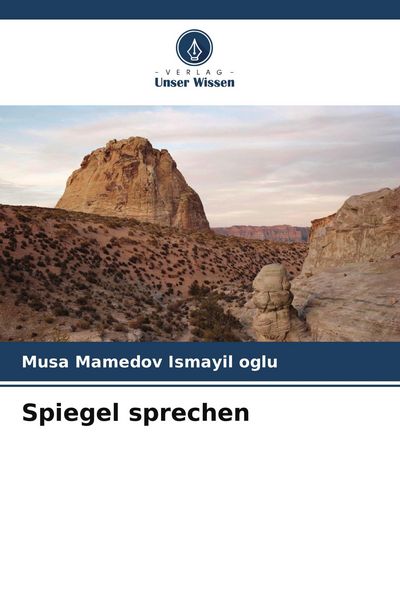 Spiegel sprechen, Taschenbuch von Musa Mamedov Ismayil oglu, Verlag Unser Wissen, 9786209954412