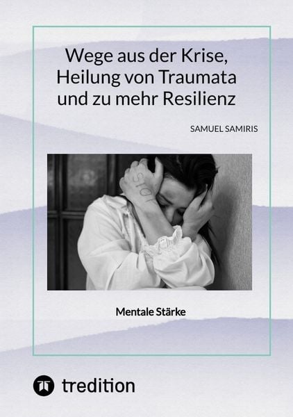 Produktbild: Wege aus der Krise, Heilung von Traumata und zu mehr Resilienz