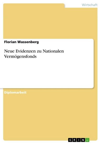 Neue Evidenzen zu Nationalen Vermögensfonds, Taschenbuch von Florian Wassenberg, GRIN, 9783640736287