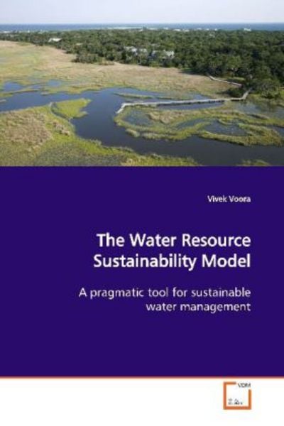 Voora, V: The Water Resource Sustainability Model, Taschenbuch von Vivek Voora, VDM, 9783639138177