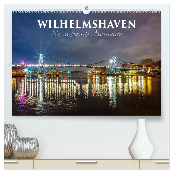 Produktbild: Wilhelmshaven - Bezaubernde Momente (hochwertiger Premium Wandkalender 2026 DIN A2 quer), Kunstdruck in Hochglanz