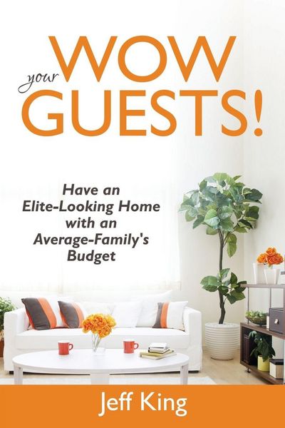 Produktbild: Wow Your Guests! Have an Elite-Looking Home with an Average-Family's Budget