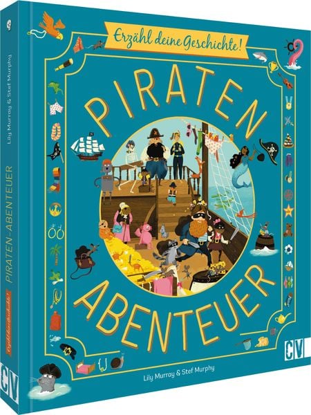 Erzähl deine Geschichte! Piratenabenteuer, Gebundene Ausgabe von Lily Murray,Stef Murphy, Christophorus, 978-3-8411-0274-4