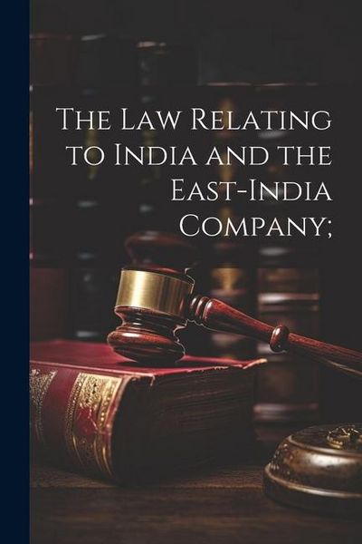 Produktbild: The Law Relating to India and the East-India Company;