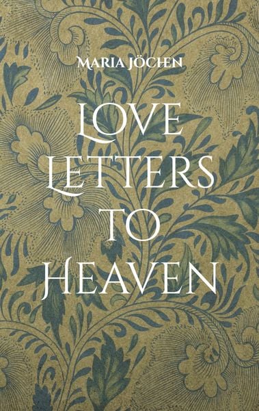 Love Letters to Heaven, Taschenbuch von Maria Jöchen, BoD – Books on Demand, 9783756820405