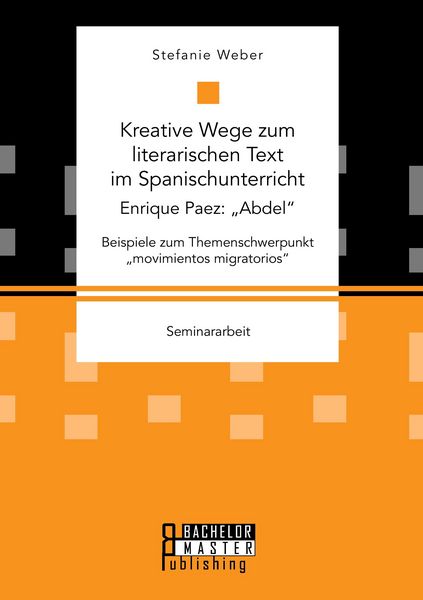 Produktbild: Kreative Wege zum literarischen Text im Spanischunterricht: Enrique Paez: "Abdel". Beispiele zum Themenschwerpunkt "movimientos migratorios"