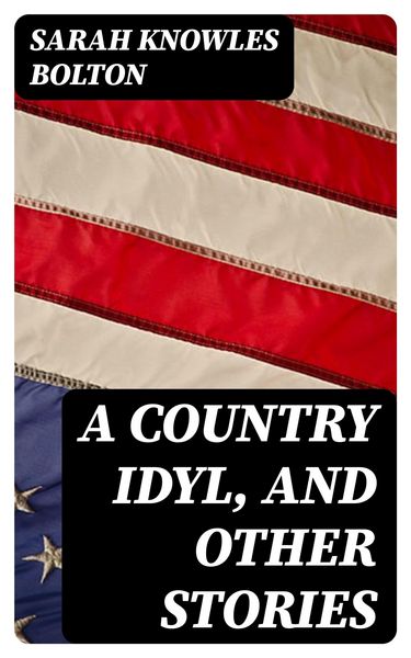 Produktbild: A Country Idyl, and Other Stories