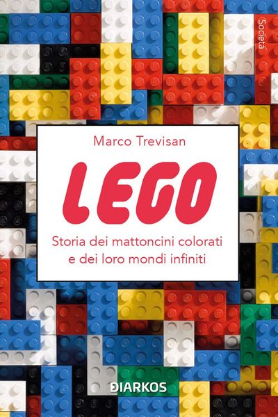 Produktbild: Lego. Storia dei mattoncini colorati e dei loro mondi infiniti