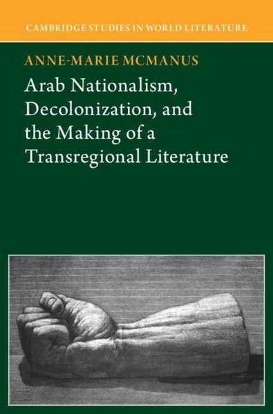 Produktbild: Arab Nationalism, Decolonization and the Making of a Transregional Literature