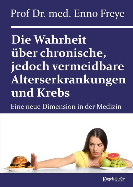 Produktbild: Die Wahrheit &uuml;ber chronische, jedoch vermeidbare Alterserkrankungen und Krebs