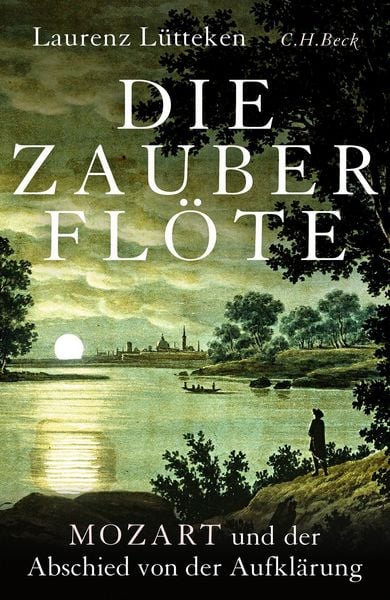 Die Zauberflöte, Gebundene Ausgabe von Laurenz Lütteken, C.H. Beck, 9783406815027