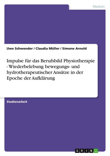 Produktbild: Impulse f&uuml;r das Berufsbild Physiotherapie - Wiederbelebung bewegungs- und hydrotherapeutischer Ans&auml;tze in der Epoche der Aufkl&auml;rung