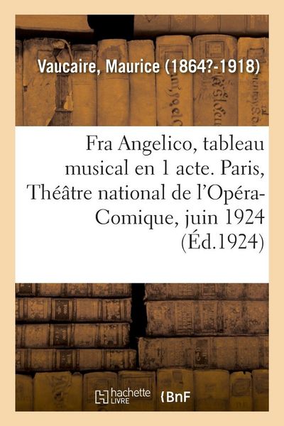 Produktbild: Fra Angelico, tableau musical en 1 acte. Paris, Th&eacute;&acirc;tre national de l'Op&eacute;ra-Comique, juin 1924