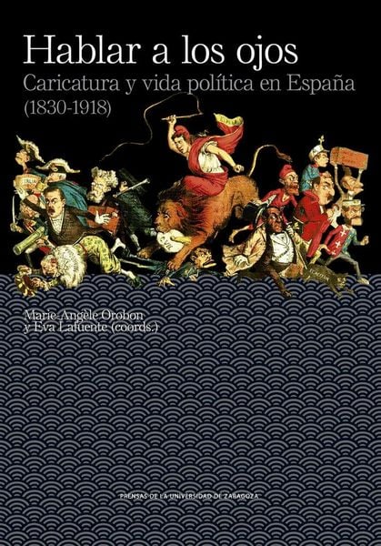 Produktbild: Hablar a los ojos : caricatura y vida pol&iacute;tica en Espa&ntilde;a, 1830-1918