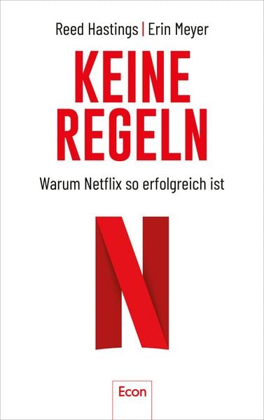 Keine Regeln, Gebundene Ausgabe von Reed Hastings,Erin Meyer, Econ, 978-3-430-21023-2