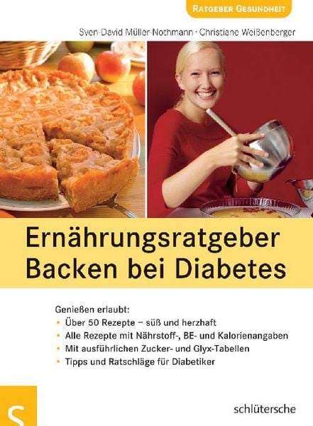 Ernährungsratgeber Backen bei Diabetes, Geheftet von Sven-David Müller-Nothmann,Christiane Weissenberger, Schlütersche Verlag, 978-3-89993-526-4