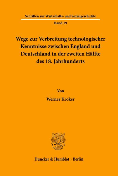 Produktbild: Wege zur Verbreitung technologischer Kenntnisse zwischen England und Deutschland in der zweiten H&auml;lfte des 18. Jahrhunderts.