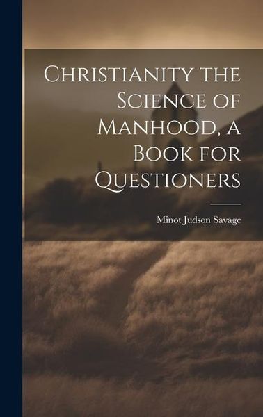 Produktbild: Christianity the Science of Manhood, a Book for Questioners