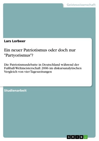Ein neuer Patriotismus oder doch nur 'Partyorismus'?; Taschenbuch von Lars Lorbeer, GRIN, 9783640575824