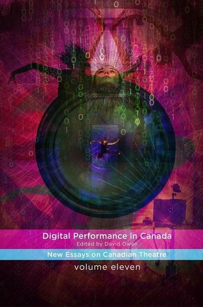 Produktbild: Digital Performance in Canada: New Essays on Canadian Theatre in English