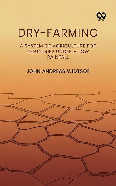 Produktbild: Dry-Farming A System Of Agriculture For Countries Under A Low Rainfall