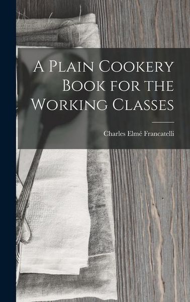 Produktbild: A Plain Cookery Book for the Working Classes