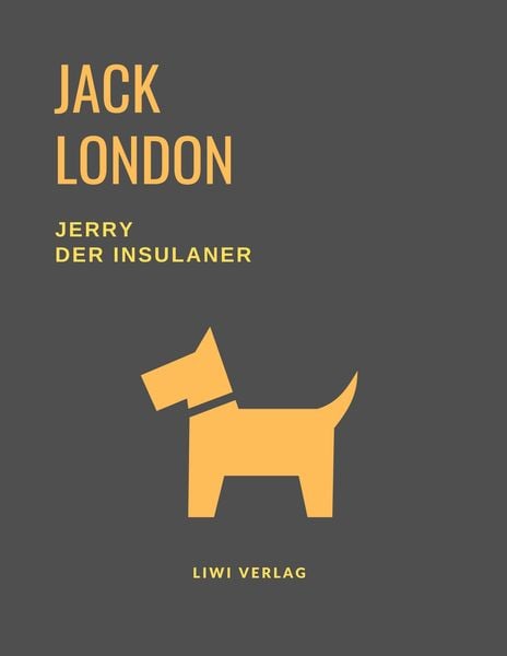 Jerry der Insulaner (Eine Hundegeschichte von Jack London), Taschenbuch von Jack London, Liwi Literatur- Und Wissenschaftsverlag, 9783965422698