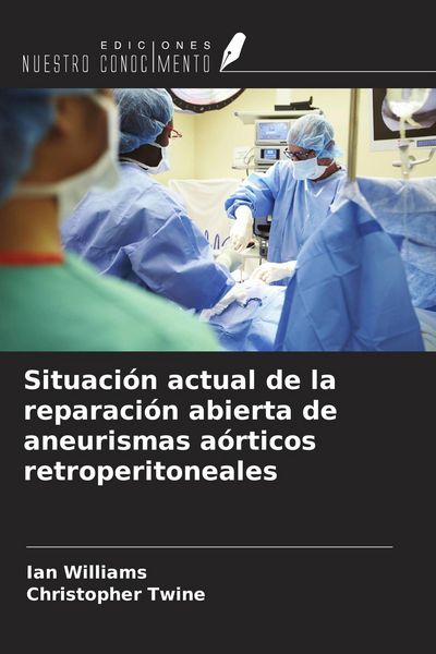 Produktbild: Situaci&oacute;n actual de la reparaci&oacute;n abierta de aneurismas a&oacute;rticos retroperitoneales