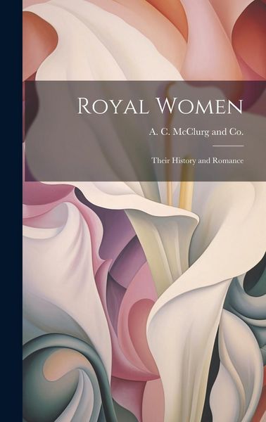 Produktbild: Royal Women: Their History and Romance