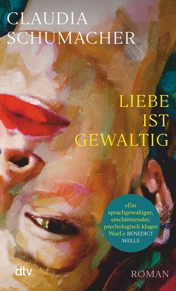 Liebe ist gewaltig, Taschenbuch von Claudia Schumacher, dtv, 978-3-423-14874-0