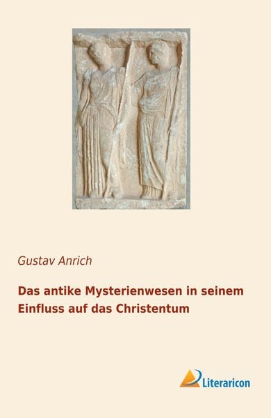 Produktbild: Das antike Mysterienwesen in seinem Einfluss auf das Christentum