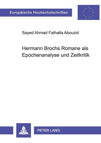 Hermann Brochs Romane als Epochenanalyse und Zeitkritik, Taschenbuch von Sayed Ahmad Fathalla Abouzid, Peter Lang GmbH, Internationaler Verlag der
