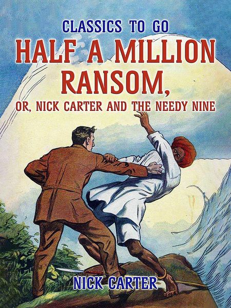 Half a Million Ransom, or, Nick Carter and the needy Nine