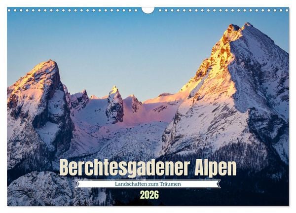 Berchtesgadener Alpen - Landschaften zum Träumen (Wandkalender 2026 DIN A3 quer), CALVENDO Monatskalender